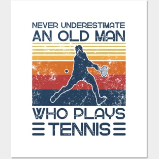 Never Underestimate An Old Man Who Plays Tennis Posters and Art